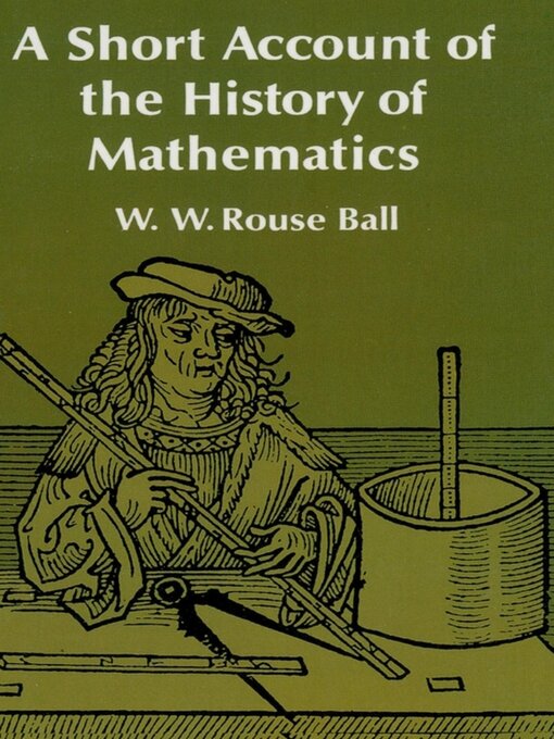 Title details for A Short Account of the History of Mathematics by W. W. Rouse Ball - Wait list